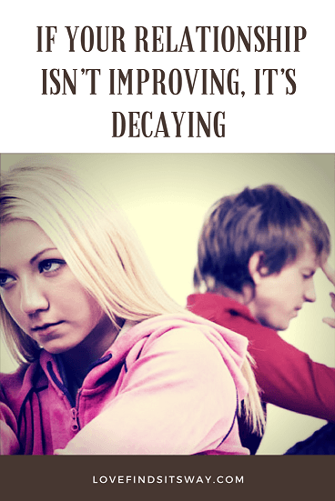 If-Your-Relationship-Isn’t-Improving-It’s-Decaying.