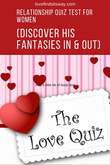 Relationship Quiz Test For Women (Discover His Fantasies In & Out) Relationship-Quiz-Test-For-Women-Discover-His-Fantasies-In-Out