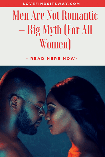 Men-Are-Not-Romantic-–-Big-Myth-For-All-Women-Read-This