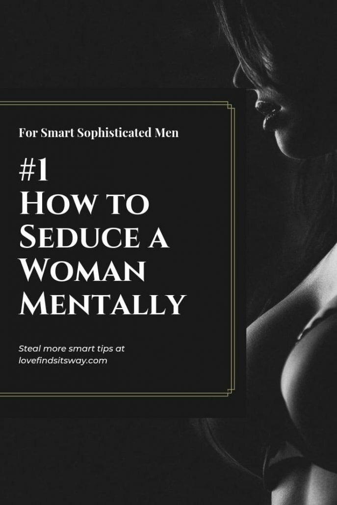 How to Seduce a Woman Mentally - Get a Limitless Mind Seduction Power
