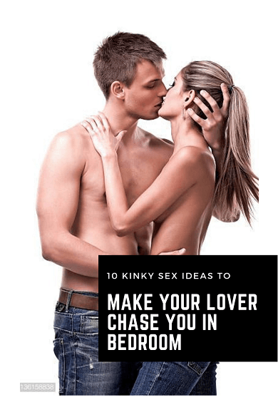 Kink Porn Making - 10 Kinky Sex Ideas To Make Your Lover Chase You in Bedroom