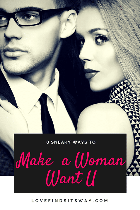 8-sneaky-steps-to-make-her-want-u