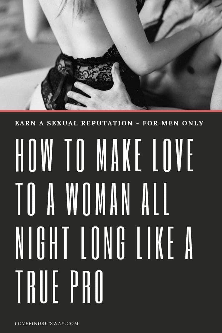 How to Make Love to a Woman All Night Long Like a True Pro - Guides and Best Practices