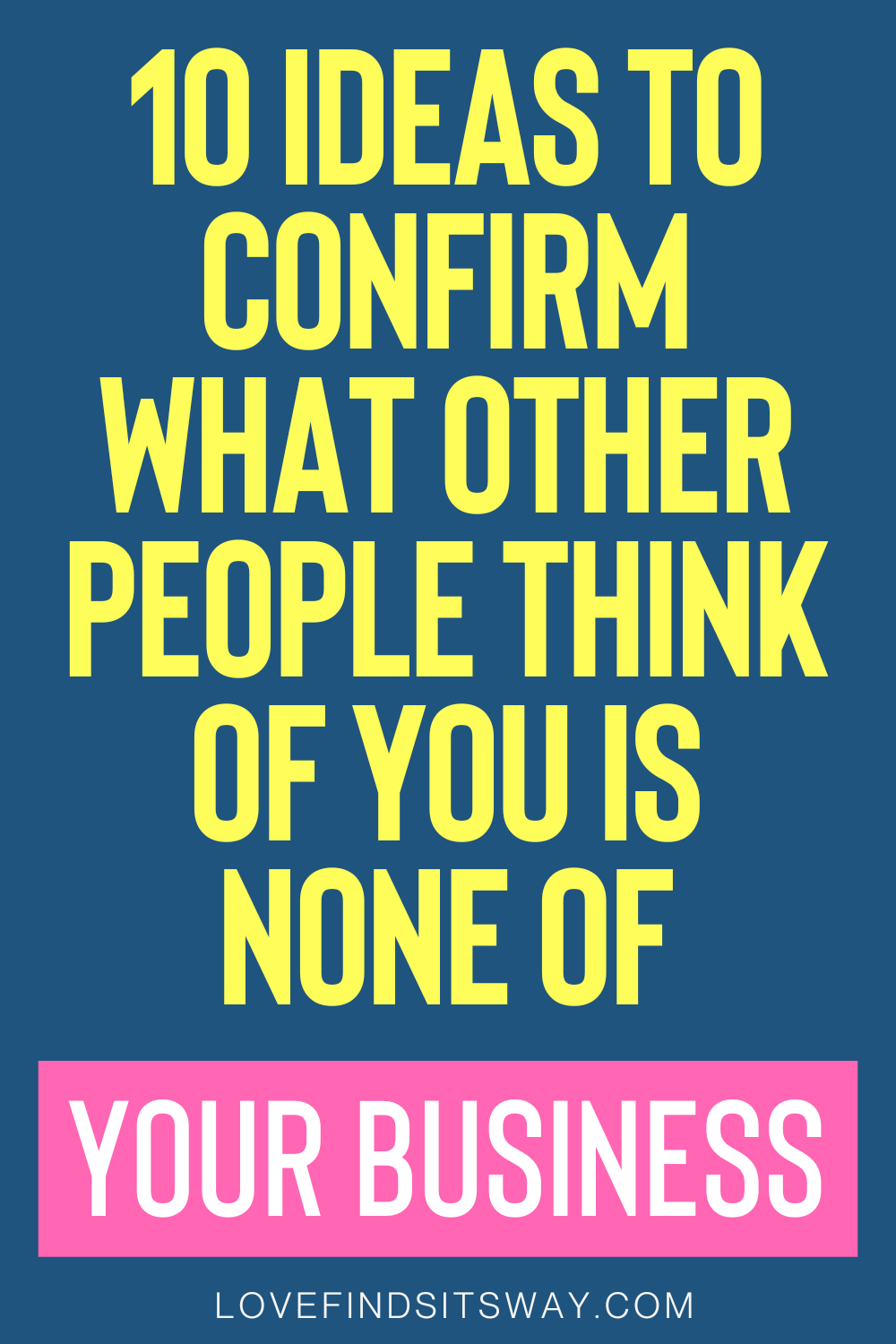 10-Ideas-To-Confirm-What-Other-People-Think-of-You-is-None-Of-Your-Business.