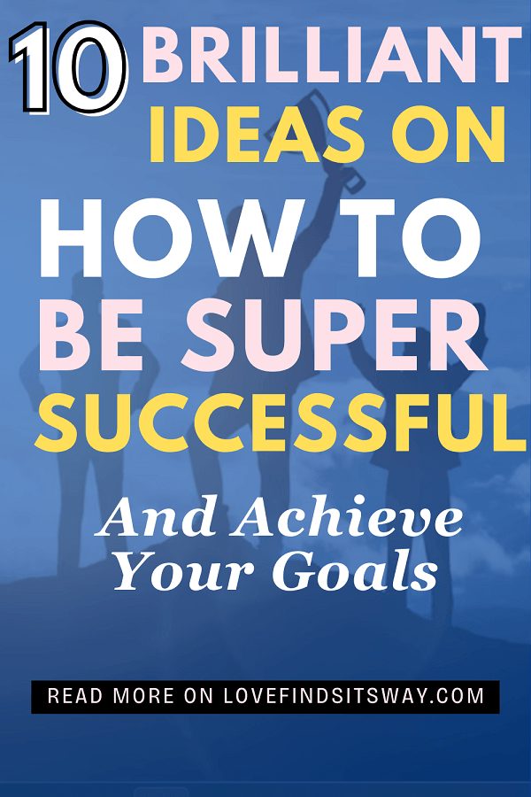 10-Steps-On-How-to-Be-Successful-And-Achieve-Your-Goals-and-dreams-Easily