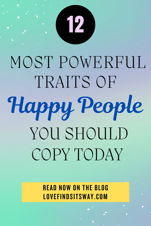 12-Powerful-Traits-Of-Happy-People-You-Should-Copy-Now