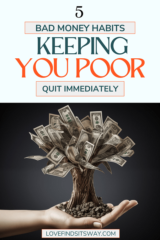 5 Bad Money Habits That Are Keeping You Poor Quit Immediately