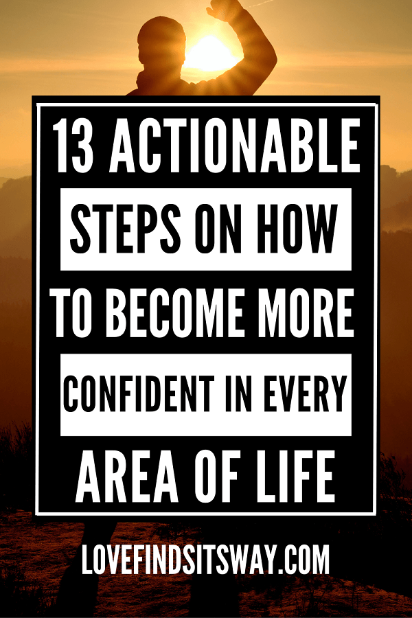 13-Actionable-Steps-On-How-to-Become-More-Confident-In-Every-Area-of-Your-Life