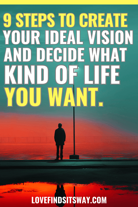 9-Ways-To-Create-Your-Ideal-Vision-And-Decide-What-Kind-of-Life-You-Want
