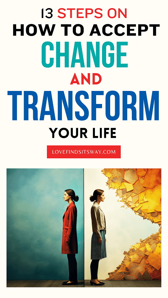 13 Steps On How To Accept Change And Transform Your Life
