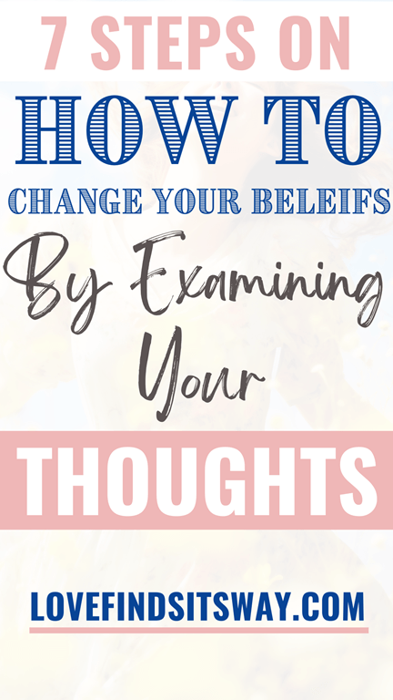 7-Ways-On-How-To-Change-Your-Beliefs-By-Examining-Your-Thoughts