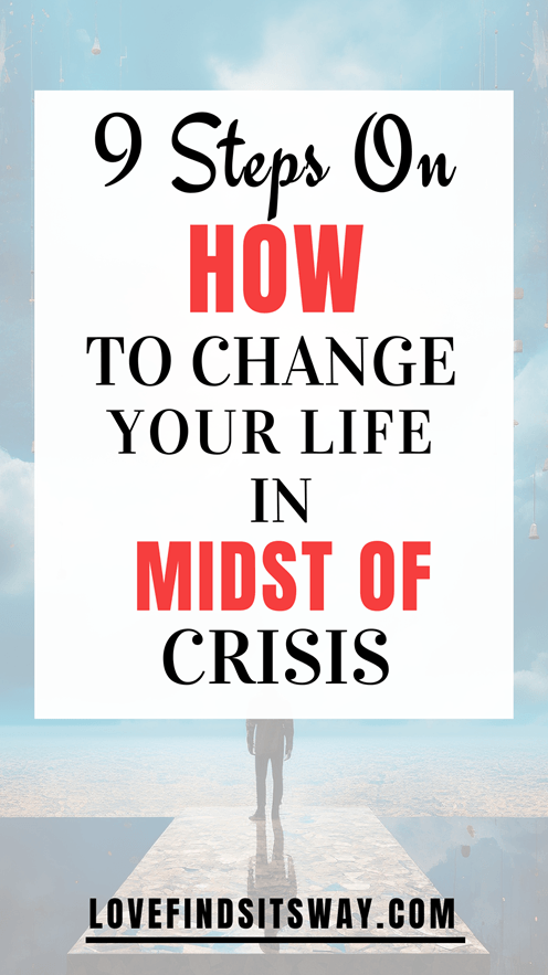 9-Ideas-On-How-To-Change-Your-Life-in-Midst-of-Crisis