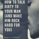 How to Talk Dirty to Your Man (and Make Him Rock Hard for You)