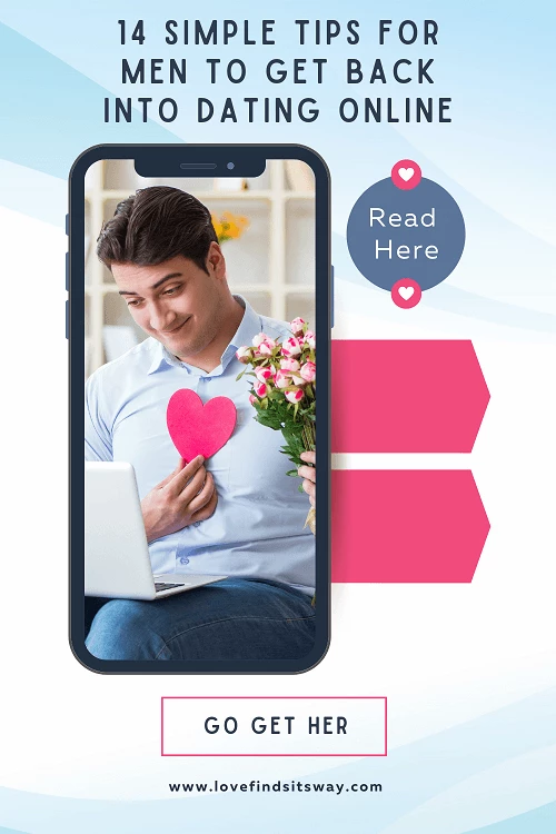 14 Simple Tips For Men to Get Back into Dating Online